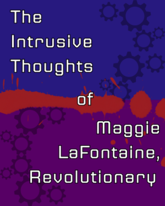 The Intrusive Thoughts of Maggie LaFontaine, Revolutionary. A blue stripe on top of a purple stripe with a red splatter of blood separating the two. Shadows of gears are in the corners.