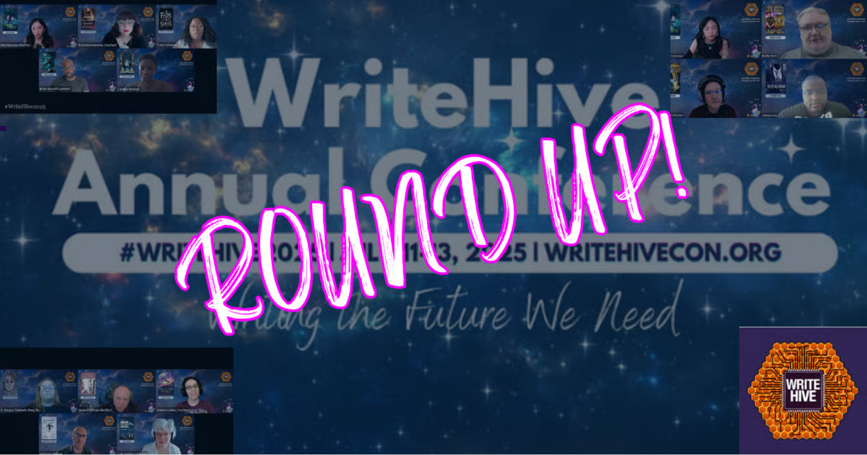 Starry space background with screenshots of virtual panels and their speakers in three corners and the WriteHive logo in the fourth corner. Neon pink works in the foreground read Round Up!